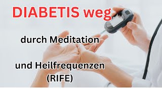 Heile DIABETES Mellitus egal ob Typ 1 oder 2  es sind die Selben RIFE Heilfrequenzen [upl. by Dragoon741]