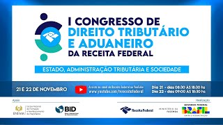 I Congresso de Direito Tributário e Aduaneiro da Receita Federal dia 2111 [upl. by Fira564]