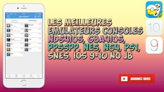 les meilleures émulateurs consoles NDS4iOS GBA4iOS PPSSPP NES N64 PS1 SNES iOS 9 et 10 No JB [upl. by Nicolea]