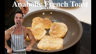 ANABOLIC FRENCH TOAST GREG DOUCETTES FAMOUS RECIPE EASY  QUICK  HIGH PROTEIN BREAKFAST [upl. by Perceval]