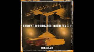 Remix1  FREDJESTUDIOOLDSCHOOLRIDDIM  Official audio [upl. by Artaed]