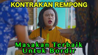 MASAKAN TERBAIK UNTUK BORDIR  KONTRAKAN REMPONG EPISODE 866 [upl. by Wye]