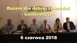 Razem dla dobrej żywności  konferencja 6 czerwca 2018 [upl. by Borchert538]