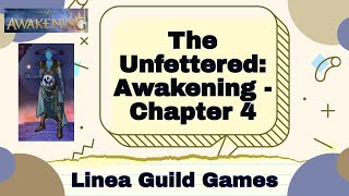 The Unfettered Awakening  Linea Guild Games Chapter 4 [upl. by Chery]