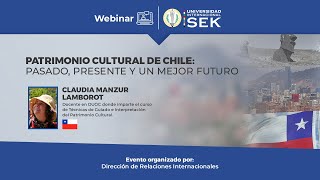 WEBINAR UISEK Patrimonio Cultural de Chile pasado presente y un mejor futuro [upl. by Regni101]