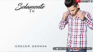 Crecer German  Solamente Fuiste Tú Estudio 2020 ‘ESTRENO’ Letra [upl. by Georgie]