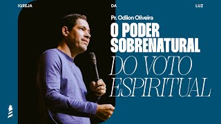 O Poder Sobrenatural do Voto Espiritual  Pr Odilon Oliveira [upl. by Nirik501]