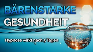 Tu DAS – und deine Gesundheit wird bärenstark Hypnose Gesundheit Meditation [upl. by Mercy626]