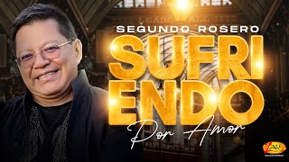 Segundo Rosero  Sufriendo Por Amor  Mix [upl. by Adnohryt]