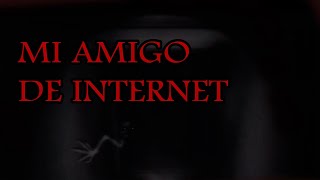 Creepypasta Amigo de Internet [upl. by Barnaby]