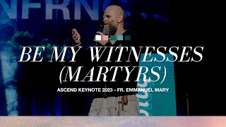 Be My Witnesses Martyrs  ASCEND Keynote 2023  Fr Emmanuel Mary [upl. by Mose]