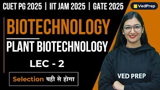 Plant Biotechnology  CUET PG  IIT JAM  GATE  CSIR NET  Lec2  VedPrep Biology Academy [upl. by Karie]