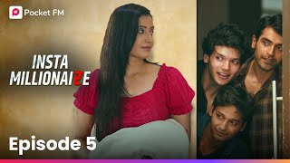 Insta Millionaire  Episode 5  क्या दोस्ती के बीच आया प्यार [upl. by Fancie]