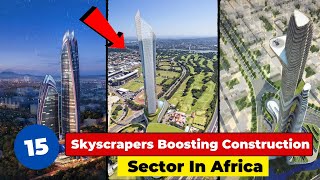 15 Skyscrapers Boosting Construction Sector In Africa [upl. by Ardnuasal648]