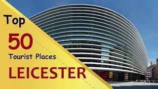 quotLEICESTERquot Top 50 Tourist Places  Leicester Tourism  ENGLAND [upl. by Hazel562]