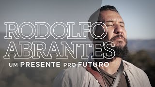 Rodolfo Abrantes  Um Presente Pro Futuro Clipe Oficial [upl. by Favata]