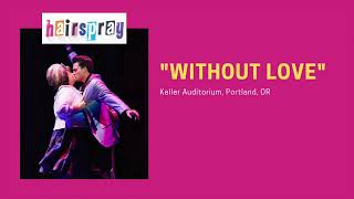 Without Love  Hairspray Tour [upl. by Lek]