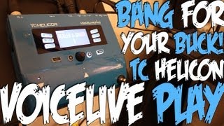 TC Helicon VoiceLive Play  Bang for Your Buck [upl. by Lanrev]