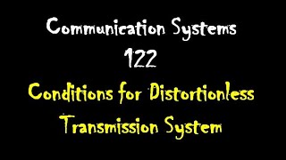 Communication Systems 122 Conditions for Distortionless Transmission System [upl. by Idaline439]