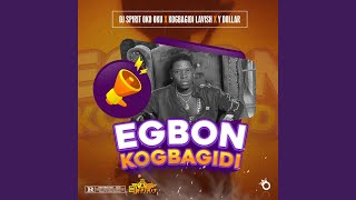 Egbon Kogbagidi [upl. by Notfa362]