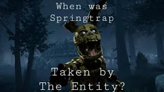 When was Springtrap taken by The Entity  Dead By Daylight [upl. by Eerok]