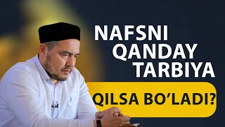 Shukurulloh domla  Nafsni qanday tarbiya qilsa bo’ladi [upl. by Quinby]