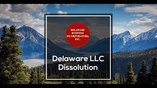 Delaware LLC Dissolution  Dissolving a Delaware Company  Delaware Business Incorporators Inc [upl. by Gillman]