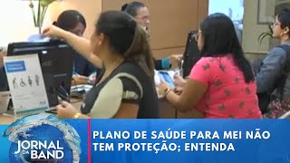 Plano de saúde para MEI não tem proteção entenda  Jornal da Band [upl. by Martel645]