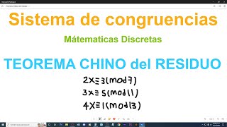 TEOREMA CHINO del RESIDUO para RESOLVER un SISTEMA de CONGRUENCIAS  Matemáticas Discretas [upl. by Orms]