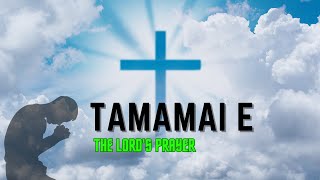 quotExperience Divine Connection The LORDs Prayer in Motu  TAMAMAI Equot [upl. by Lotsirb]