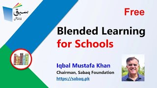 Blended Learning for Schools by Iqbal Mustafa Khan [upl. by Kristoforo]