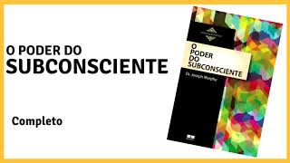 O PODER DO SUBCONSCIENTE  ÁUDIO BOOK COMPLETO [upl. by Suzan]