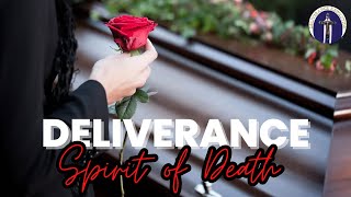 Deliverance from Spirit of Death [upl. by Revilo7]