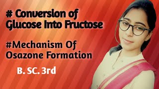 Conversion of Glucose Into Fructose Mechanism Of Osazone Formation [upl. by Nosaj]