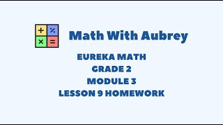 Eureka Math Grade 2 Module 3 Lesson 9 Homework  Math With Aubrey [upl. by Erialb]