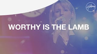 Worthy Is The Lamb  Hillsong Worship [upl. by Lesde958]