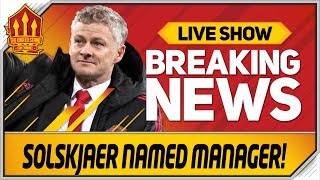 OFFICIAL SOLSKJAER MAN UTD MANAGER Man Utd News [upl. by Gilmour]