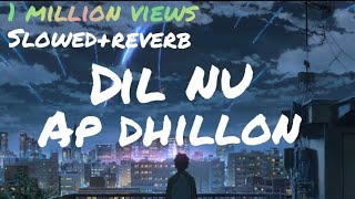 Dil nu Ap dhillon lofi mix songsmind relax lofi mashup [upl. by Gilbertina]