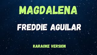 MAGDALENA  FREDDIE AGUILAR   KARAOKE VERSION [upl. by Hank]