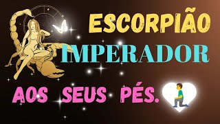 🦂 ESCORPIÃO 💗 AOS SEUS PÉS 🧎🏼 DIANTE DE VOCÊ UM IMPERADOR SEM ARMAS aprofetizali [upl. by Nahgem]