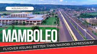 Mamboleo FLYOVER Kisumu City Better Than NAIROBI EXPRESSWAY [upl. by Ylhsa609]