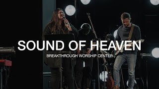 Sound Of Heaven  Breakthrough Worship Center feat Christina Kukharchuk [upl. by Misa451]