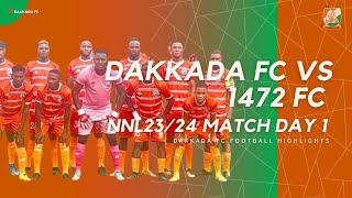 NNL24 MD1 Highlights Dakkada Vs 1472 FC [upl. by Tnomed]