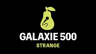 Galaxie 500  Strange Karaoke [upl. by Aicnelev778]