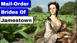 MailOrder Brides of Jamestown Tobacco Women in the Colonial Period [upl. by Eddie604]