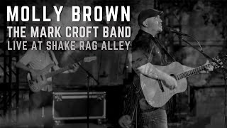 Molly Brown  The Mark Croft Band  Live at Shake Rag Alley [upl. by Ennaeerb]