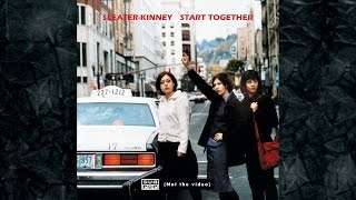 SleaterKinney  Start Together [upl. by Tobiah]