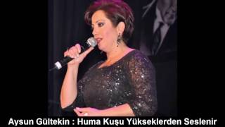 AYSUN GÜLTEKİN  HUMA KUŞU YÜKSEKLERDEN SESLENİR [upl. by Yleen]