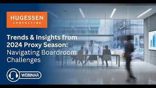 Trends and Insights from the 2024 Proxy Season Navigating Modern Boardroom Challenges Webinar [upl. by Neraj]