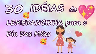 30 IDEIAS E INSPIRAÃ‡Ã•ES DE LEMBRANCINHAS PARA O DIA DAS MÃƒES [upl. by Oesile488]